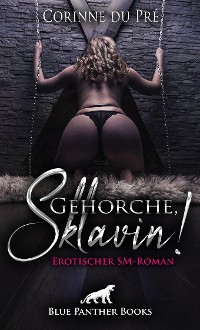 Cover Gehorche, Sklavin! Erotischer SM-Roman
