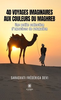 Cover 40 voyages imaginaires aux couleurs du Maghreb