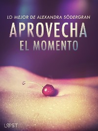 Cover Aprovecha el momento: Lo mejor de Alexandra Södergran