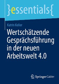 Cover Wertschätzende Gesprächsführung in der neuen Arbeitswelt 4.0