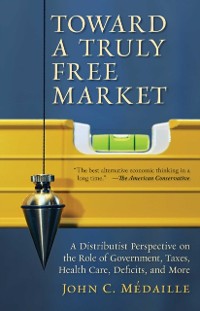 Cover Toward a Truly Free Market