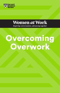 Cover Overcoming Overwork (HBR Women at Work Series)