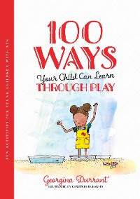 Cover 100 Ways Your Child Can Learn Through Play