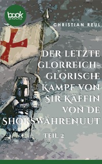 Cover Der letzte glorreich-glorische Kampf von Sir Käffin van de Shokswährenuut