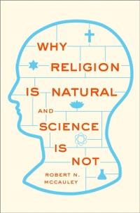 Cover Why Religion is Natural and Science is Not