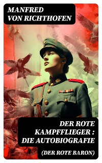 Cover Der rote Kampfflieger (Der Rote Baron): Die Autobiografie