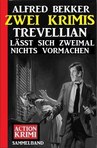 Cover Trevellian lässt sich zweimal nichts vormachen: Zwei Krimis