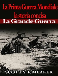 Cover La Prima Guerra Mondiale: la storia concisa - La Grande Guerra