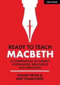 Cover Ready to Teach: Macbeth:A compendium of subject knowledge, resources and pedagogy