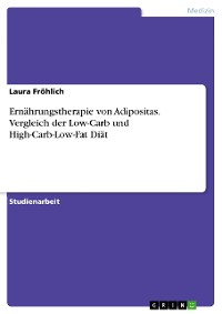 Cover Ernährungstherapie von Adipositas. Vergleich der Low-Carb und High-Carb-Low-Fat Diät