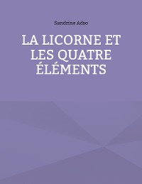 Cover La Licorne et les Quatre Éléments