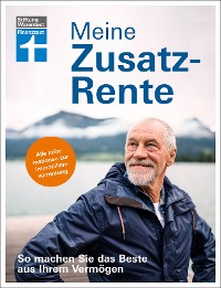 Cover Meine Zusatzrente - Altersvorsorge für finanzielle Freiheit - gut leben im Rentenalter ohne verzichten zu müssen