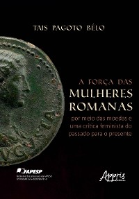 Cover A Força das Mulheres Romanas por Meio das Moedas e Uma Crítica Feminista do Passado Para o Presente