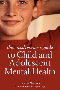Cover The Social Worker's Guide to Child and Adolescent Mental Health