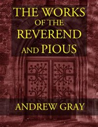 Cover The Works of the Reverend and Pious Andrew Gray