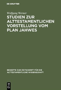 Cover Studien zur alttestamentlichen Vorstellung vom Plan Jahwes