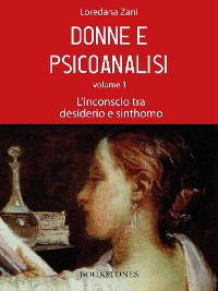 Cover Donne e psicoanalisi. Volume 1. L'inconscio tra desiderio e sinthomo