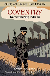 Cover Great War Britain Coventry: Remembering 1914-18