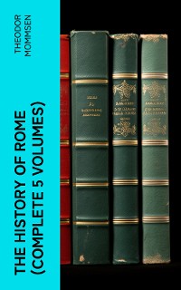 Cover The History of Rome (Complete 5 Volumes)