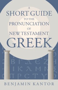 Cover Short Guide to the Pronunciation of New Testament Greek