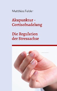 Cover Akupunktur - Cortisolnadelung