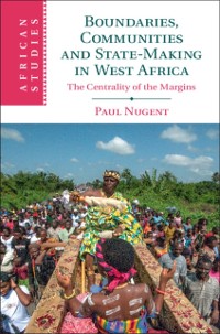 Cover Boundaries, Communities and State-Making in West Africa