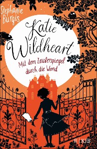 Cover Katie Wildheart – Mit dem Zauberspiegel durch die Wand