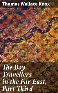 Cover The Boy Travellers in the Far East, Part Third