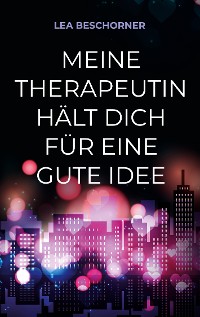 Cover Meine Therapeutin hält dich für eine gute Idee