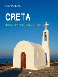 Cover Creta. Itinerari tra mare, arte e cultura
