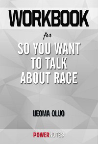 Cover Workbook on So You Want to Talk About Race by Ijeoma Oluo (Fun Facts & Trivia Tidbits)