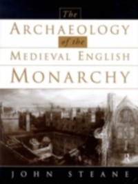 Cover Archaeology of the Medieval English Monarchy