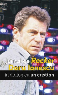 Cover Jurnal de Rocker. Doru Ionescu în dialog cu un cristian