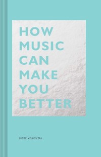 Cover How Music Can Make You Better