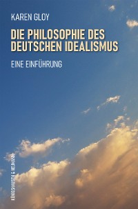 Cover Die Philosophie des deutschen Idealismus