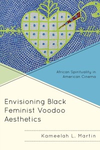 Cover Envisioning Black Feminist Voodoo Aesthetics