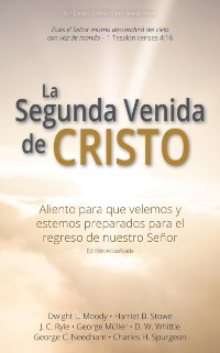 Cover La Segunda Venida de Cristo: Aliento para que velemos y estemos preparados para el regreso de nuestro Senor