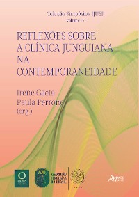 Cover Reflexões Sobre a Clínica Junguiana na Contemporaneidade: Coleção Simpósios IJUSP – Volume IV: Volume 4