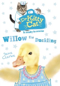 Cover Dr KittyCat is ready to rescue: Willow the Duckling