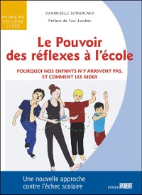 Cover Le Pouvoir des réflexes à l''école - Pourquoi nos enfants n''y arrivent pas, et comment les aider