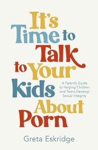 Cover It's Time to Talk to Your Kids About Porn