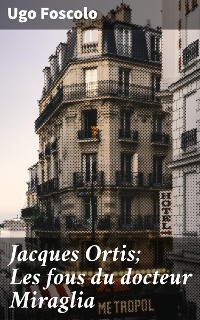 Cover Jacques Ortis; Les fous du docteur Miraglia