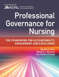 Cover Professional Governance for Nursing: The Framework for Accountability, Engagement, and Excellence