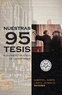 Cover Nuestras 95 tesis. A quinientos años de la reforma