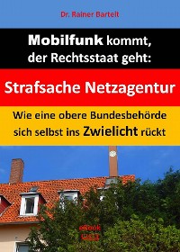 Cover Mobilfunk kommt, der Rechtsstaat geht