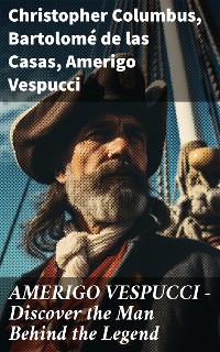 Cover AMERIGO VESPUCCI – Discover the Man Behind the Legend