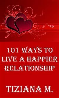 Cover 101 Ways To Live A Happier Relationship