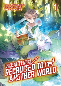 Cover Isekai Tensei: Recruited to Another World (Manga): Volume 1