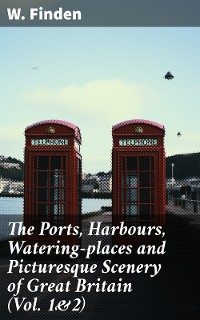 Cover The Ports, Harbours, Watering-places and Picturesque Scenery of Great Britain (Vol. 1&2)
