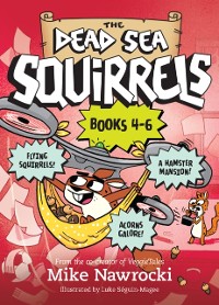 Cover Dead Sea Squirrels Set Books 4-6: Squirrelnapped! / Tree-mendous Trouble / Whirly Squirrelies